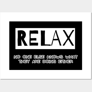 Relax - no one else knows what they are doing either Posters and Art